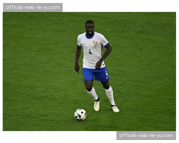 法国后防洗牌 萨利巴能否顶替于帕梅卡诺锁定主力位置